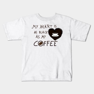 My Heart is as Black as My Coffee I Kids T-Shirt